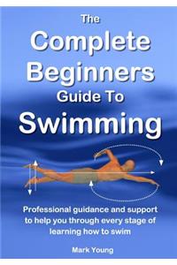 Complete Beginners Guide To Swimming