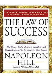 Law of Success: The Master Wealth-Builder's Complete and Original Lesson Plan for Achieving Your Dreams