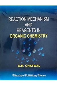 Reaction Mechanism and Reagents in Organic Chemistry (PSC 011) PB....Chatwal G R