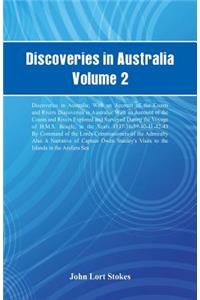 Discoveries in Australia, Volume 2 Discoveries In Australia; With An Account Of The Coasts And Rivers Discoveries In Australia; With An Account Of The Coasts And Rivers Explored And Surveyed During The Voyage Of H.M.S. Beagle, In The Years 1837-38-