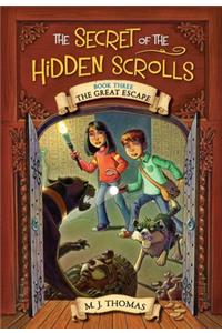 Secret of the Hidden Scrolls: The Great Escape, Book 3
