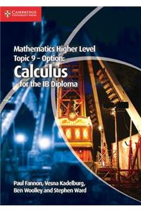 Mathematics Higher Level for the IB Diploma Option Topic 9 Calculus