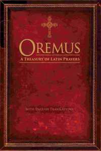 Oremus: A Treasury of Latin Prayers with English Translations