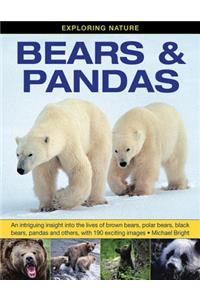 Exploring Nature: Bears & Pandas: An Intriguing Insight Into the Lives of Brown Bears, Polar Bears, Black Bears, Pandas and Others, with 190 Exciting Images.