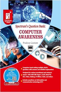 Spectrum's Question Bank : Computer Awareness Useful for UGC - NET Paper -1| Bank PO Exam | SSC | Government Exams | Other Competitive Exams