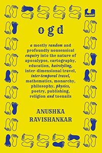 Ogd: A Mostly Random and Profoundly Nonsensical Enquiry Into the Nature of Apocalypse, Cartography, Education, Hairstyling, Interdimensional Travel, Inte