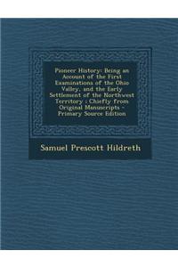 Pioneer History: Being an Account of the First Examinations of the Ohio Valley, and the Early Settlement of the Northwest Territory; Ch