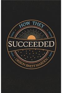 How They Succeeded; Life Stories of Successful Men Told by Themselves