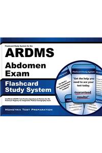 Flashcard Study System for the Ardms Abdomen Exam: Unofficial Ardms Test Practice Questions & Review for the American Registry for Diagnostic Medical Sonography Exam