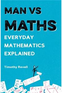 Man Vs Maths: Everyday Mathematics Explained