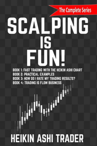 Scalping is Fun! 1-4: Book 1: Fast Trading with the Heikin Ashi chart Book 2: Practical Examples Book 3: How Do I Rate my Trading Results? Book 4: Trading Is Flow Busines