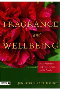 Fragrance and Wellbeing: Plant Aromatics and Their Influence on the Psyche