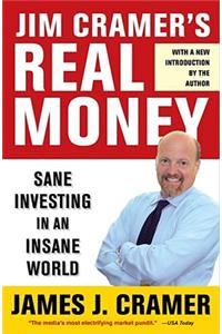 Jim Cramer's Real Money: Sane Investing in an Insane World