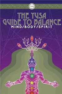 The Yusa Guide to Balance: Mind Body Spirit