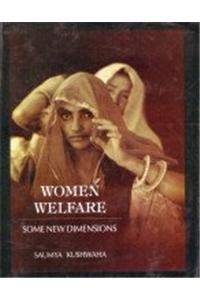 Women Welfare ; Some New Dimensions