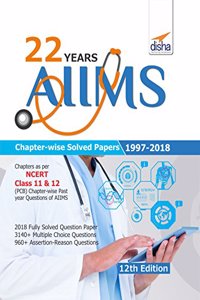 22 years AIIMS Chapter-wise Solved Papers (1997-2018) 12th Edition