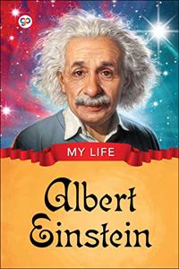 My Life: Albert Einstein