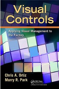 Visual Controls: Applying Visual Management to the Factory