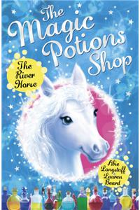 The Magic Potions Shop: The River Horse