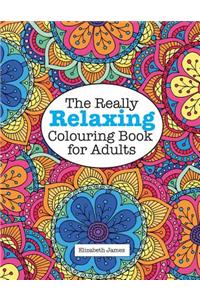 Really RELAXING Colouring Book for Adults