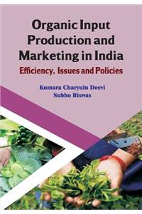 Organic Input Production and Marketing in India Efficiency, Issues and Policies (CMA Publication No. 239)