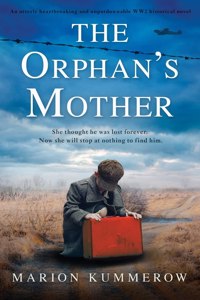 Orphan's Mother: An utterly heartbreaking and unputdownable WW2 historical novel