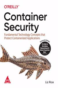 Container Security: Fundamental Technology Concepts that Protect Containerized Applications (Greyscale Indian Edition)