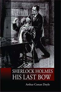 Sherlock Holmes : His Last Bow