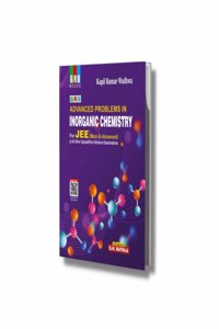 Advanced Problems in Inorganic Chemistry For JEE (Main & Advanced) & All Other Engineering Entrance Examinations Kapil Kumar Wadhwa