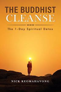 Buddhist Cleanse: The 1-Day Spiritual Detox