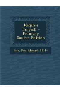 Naqsh-I Faryadi - Primary Source Edition