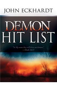 Demon Hit List: A Deliverance Thesaurus on Names and Attributes for Casting Out Demons