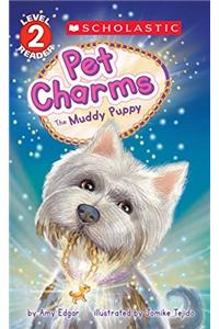 The Muddy Puppy (Scholastic Reader, Level 2: Pet Charms #1)