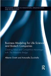 Business Modeling for Life Science and Biotech Companies: Creating Value and Competitive Advantage with the Milestone Bridge