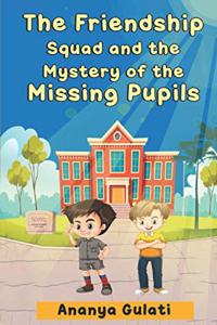 Friendship Squad and the Mystery of the Missing Pupils