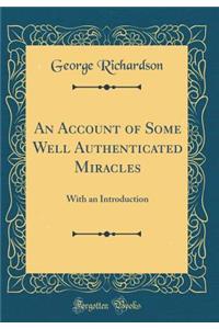 An Account of Some Well Authenticated Miracles: With an Introduction (Classic Reprint)