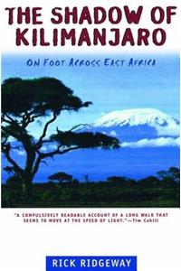 Shadow of Kilimanjaro: On Foot Across East Africa