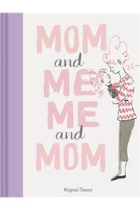 Mom and Me, Me and Mom (Mother Daughter Gifts, Mother Daughter Books, Books for Moms, Motherhood Books)