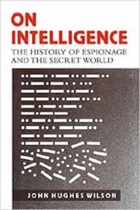 On Intelligence: The History of Espionage and the Secret World