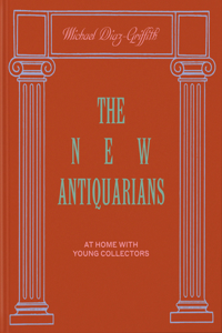 New Antiquarians: At Home with Young Collectors