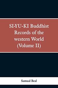 SI-YU-KI Buddhist records of the Western world. (Volume II)