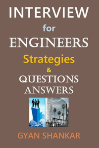 INTERVIEW for ENGINEERS: Strategies & Questions-Answers