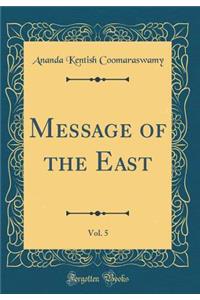 Message of the East, Vol. 5 (Classic Reprint)