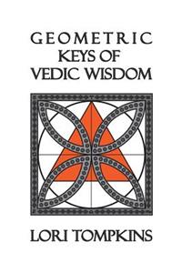 Geometric Keys of Vedic Wisdom