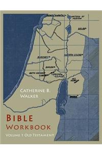 Bible Workbook: Volume 1 Old Testament