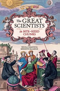 The Great Scientists In Bite-Sized Chunks