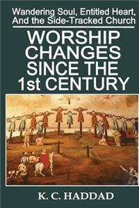 Worship Changes Since the First Century