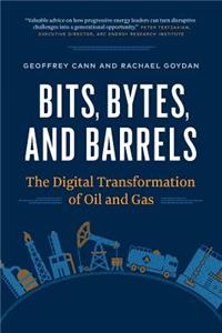 Bits, Bytes, and Barrels: The Digital Transformation of Oil and Gas