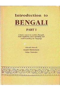 Introduction to Bengali: Part I: A Basic Course in Spoken Bengali, With Emphasis Upon Speaking and Understanding the Language