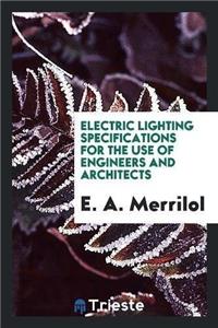 Electric Lighting Specifications for the Use of Engineers and Architects